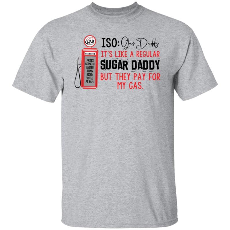 Joe’s gas iso gas daddy it's like a regular sugar daddy shirt - image 9