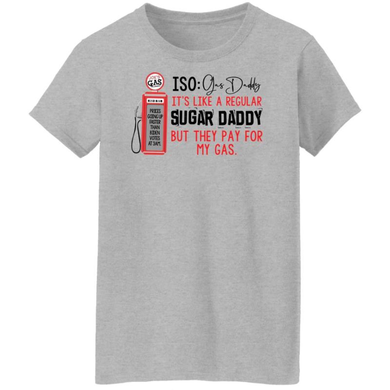 Joe’s gas iso gas daddy it's like a regular sugar daddy shirt - image 11
