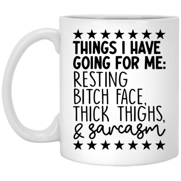 Things i have going for me resting b*tch face big boobs and sarcasm mug