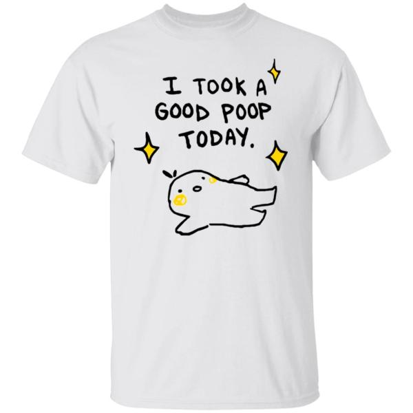 I took a good poop today shirt