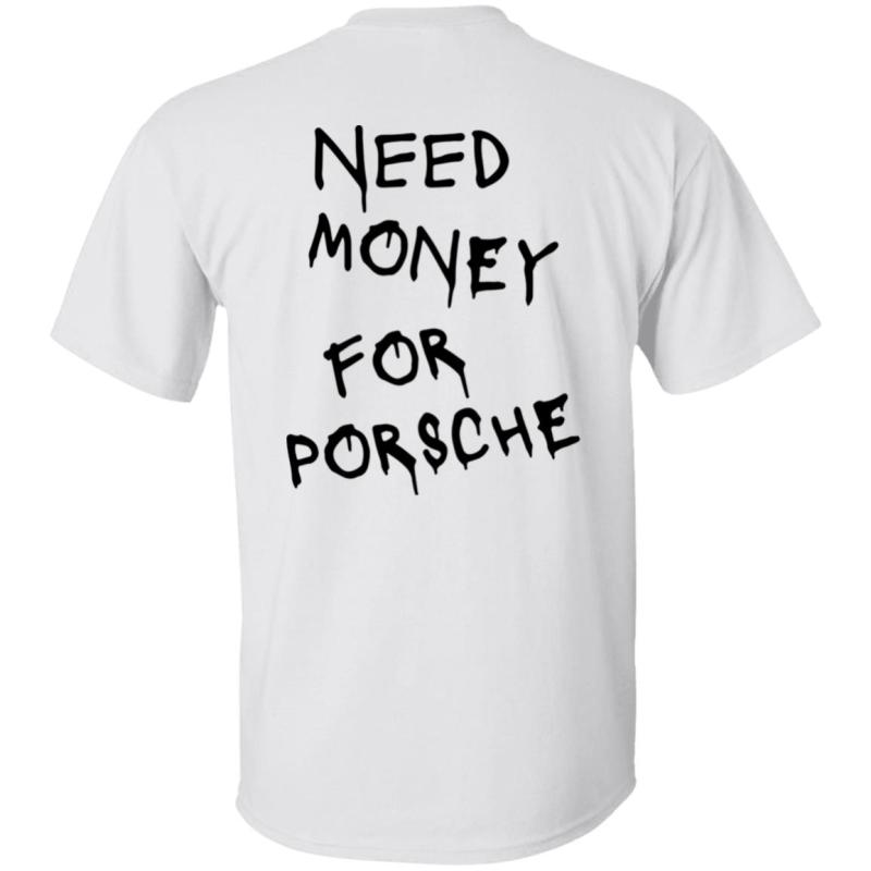 Need money for porsche shirt, back design