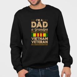 I'm a dad a grandpa and a vietnam veteran sweatshirt