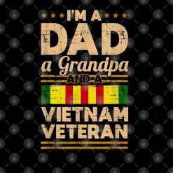 I'm a dad a grandpa and a vietnam veteran