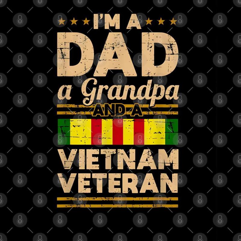 I'm a dad a grandpa and a vietnam veteran