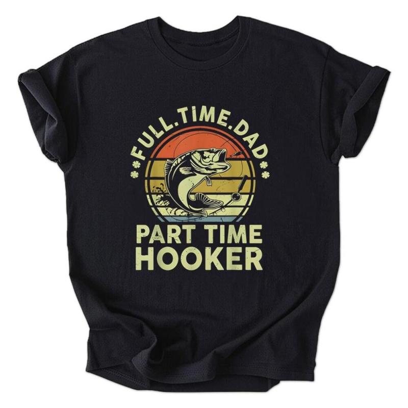 A black shirt that says full time dad part time hooker