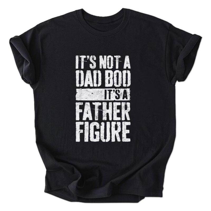 A black shirt that says it's not a dad bod it's a father figure