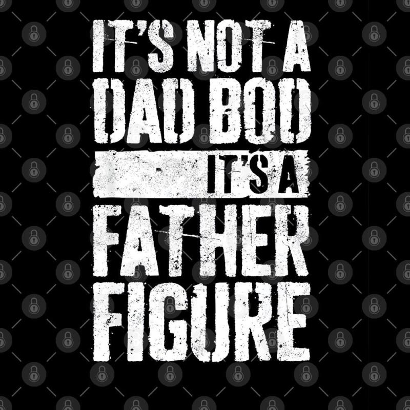 It's not a dad bod it's a father figure