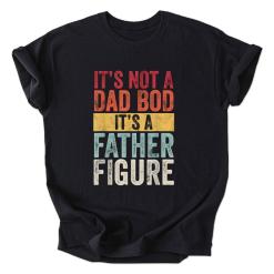 A black shirt that says it's not a dad bod it's a father figure