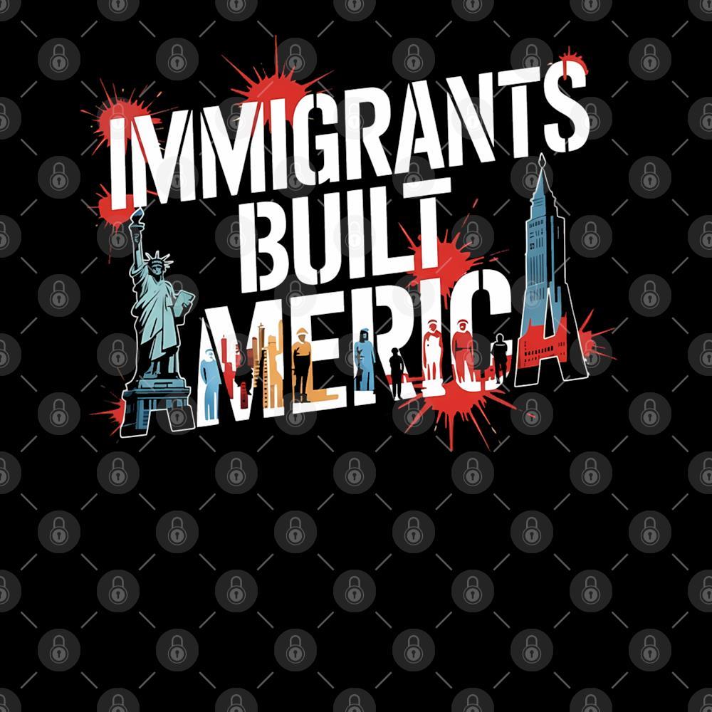A black background with the words immigrants built america.