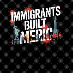 A black background with the words immigrants built america.
